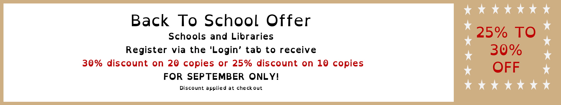 Back To School Offer, Schools and Libraries, Register via the 'Login' tab to receive 30% discount on 20 copies or 25% on 10 copies. For September Only! Discount applied at checkout.